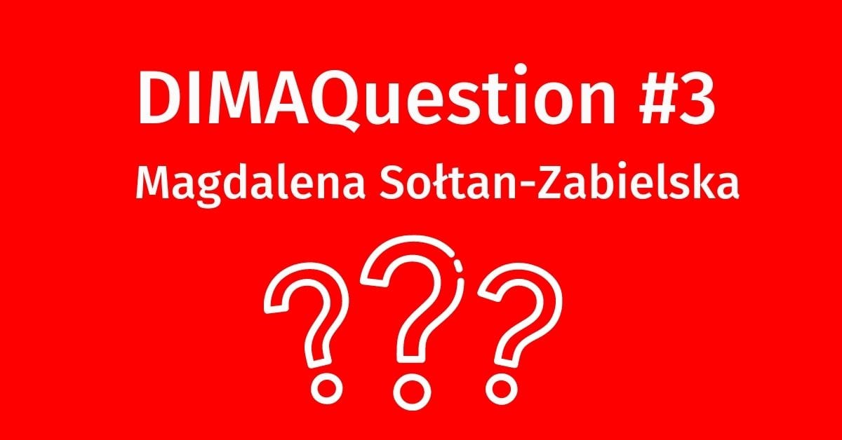 #3 DIMAQuestion: Magdalena Sołtan–Zabielska