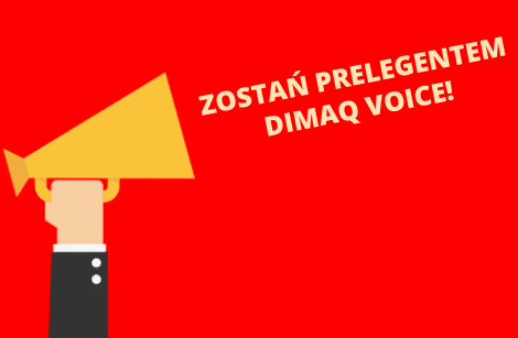 Oddajemy Ci głos! Zostań prelegentem DIMAQ Voice.
