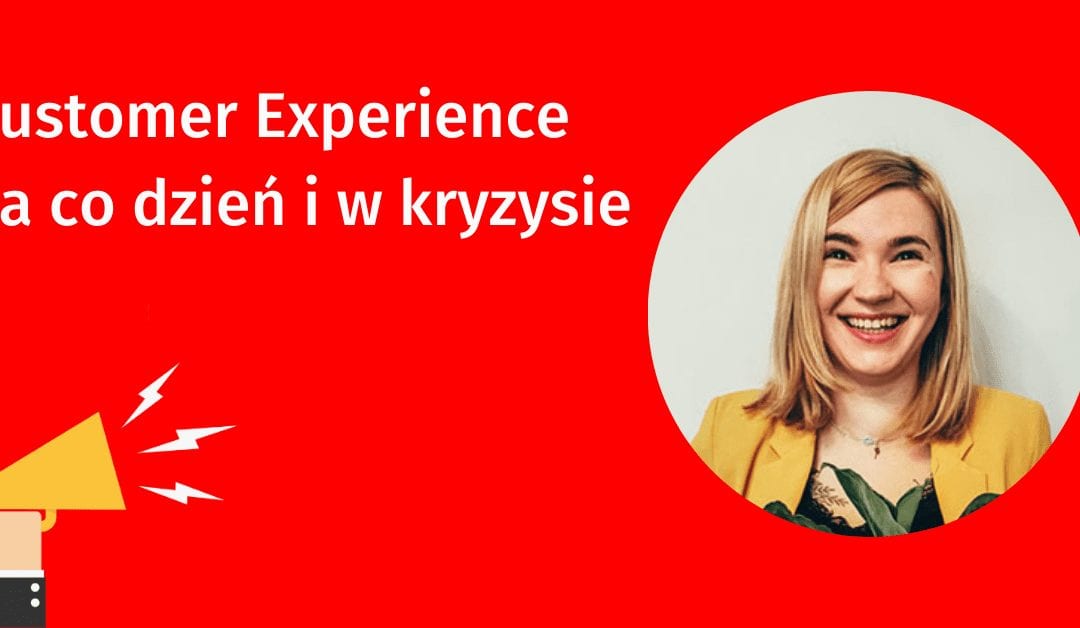 Anna Ledwoń z More Bananas o Customer Experience na co dzień i w kryzysie.