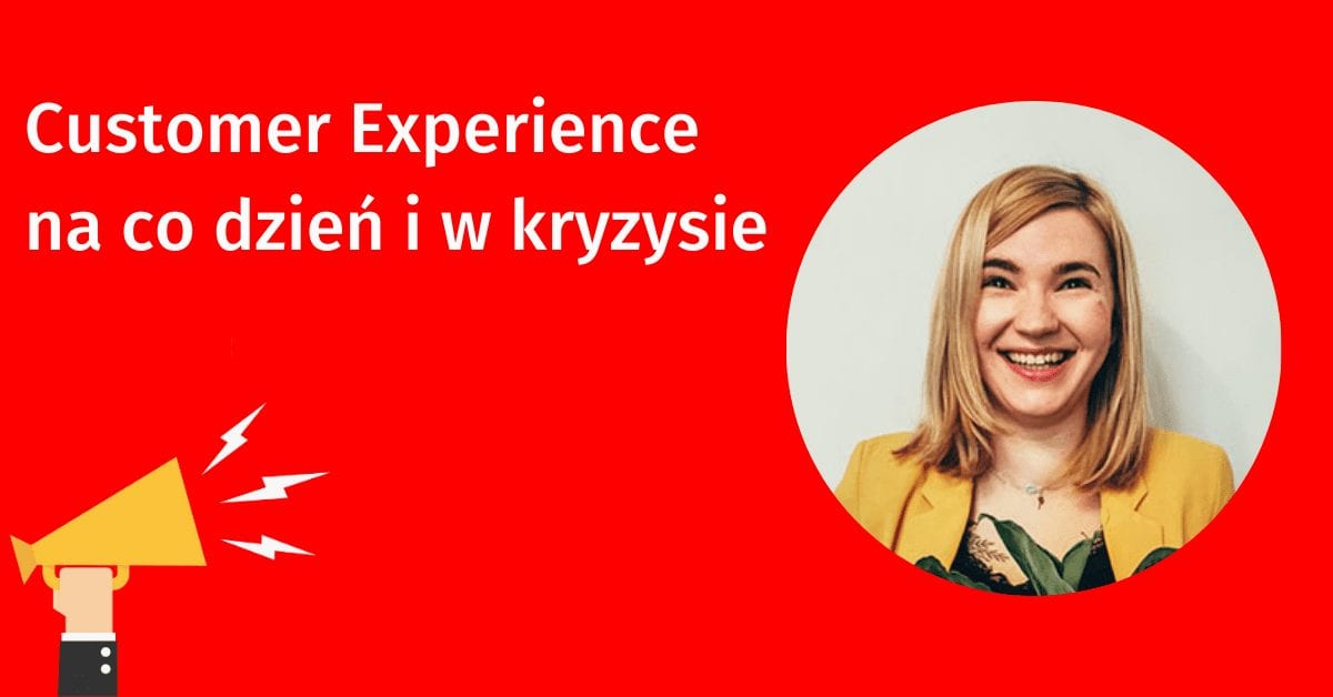 Anna Ledwoń z More Bananas o Customer Experience na co dzień i w kryzysie.