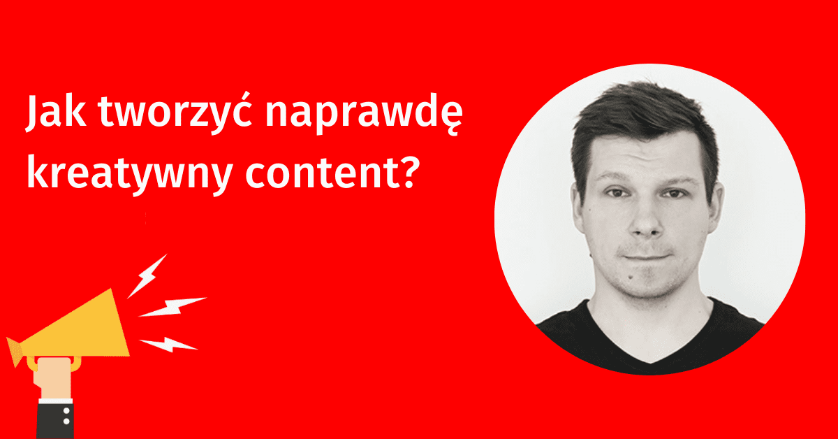 Maciej Sawicki z White Bits o technikach tworzenia naprawdę kreatywnego contentu.