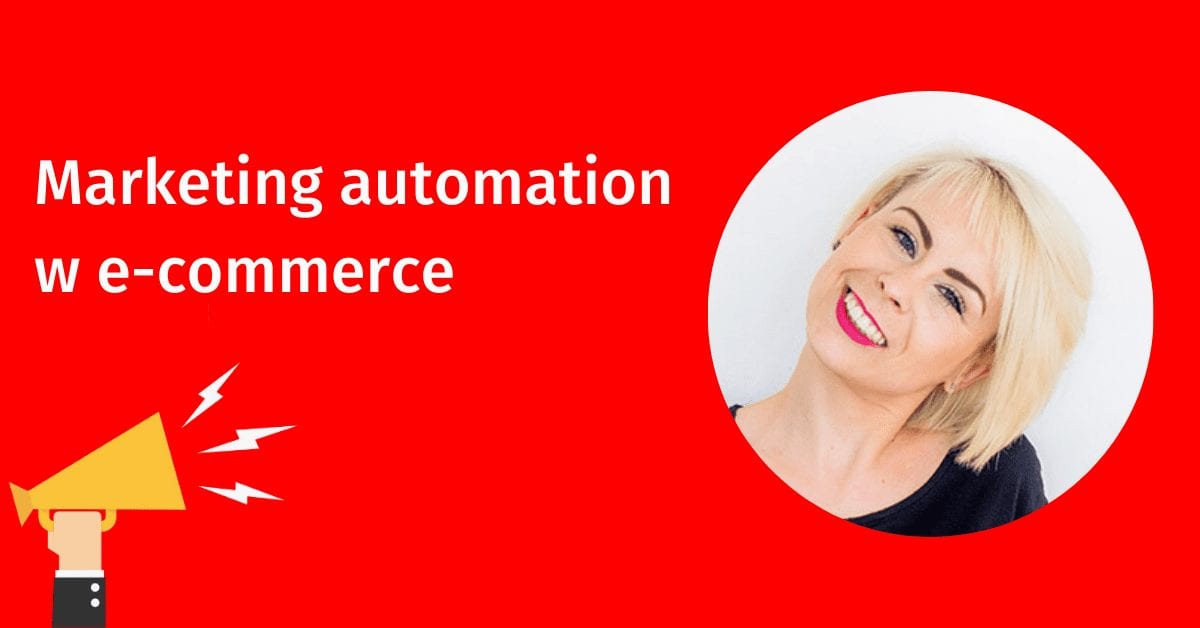 Od czego zacząć wdrażanie marketing automation w e-commerce? Artykuł Agaty Chmielewskiej – gościa DIMAQ Voice Online.