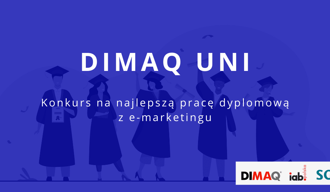 Trwa konkurs DIMAQ Uni. Zgłoszenia do konkursu na najlepszą pracę dyplomową z e-marketingu tylko do końca lipca!