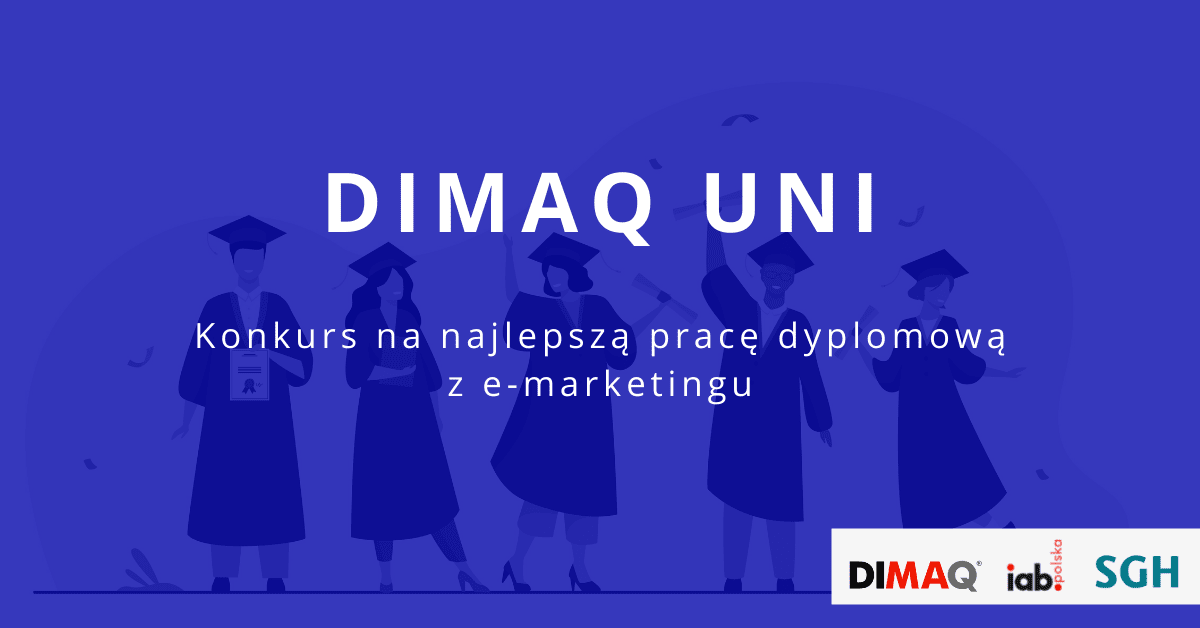 Trwa konkurs DIMAQ Uni. Zgłoszenia do konkursu na najlepszą pracę dyplomową z e-marketingu tylko do końca lipca!