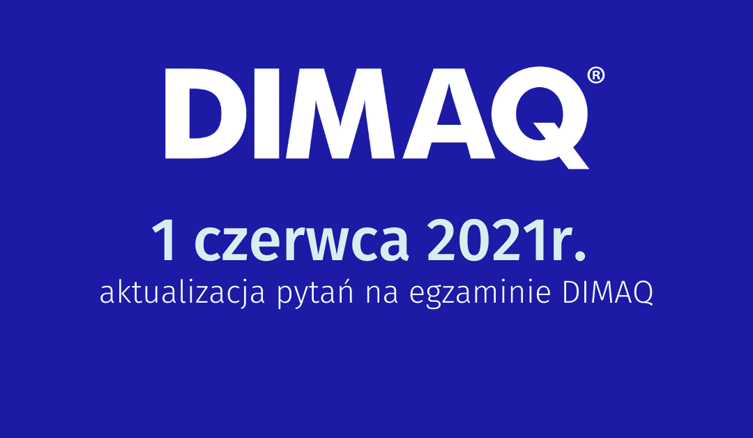 Aktualizacja pytań na egzaminie DIMAQ
