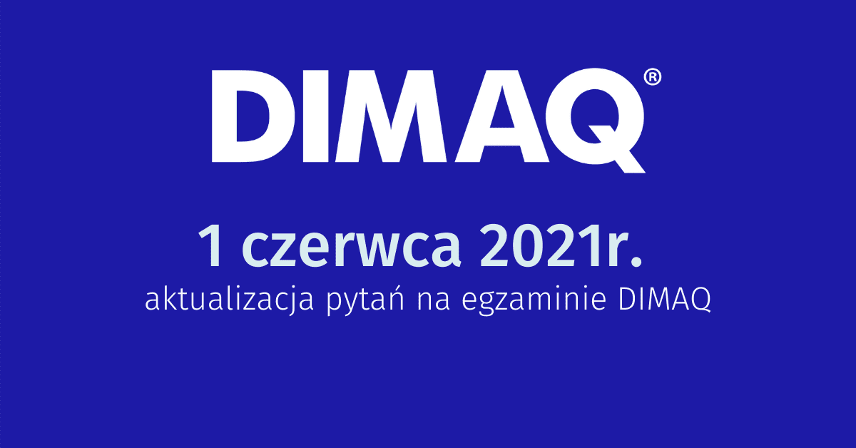 Aktualizacja pytań na egzaminie DIMAQ
