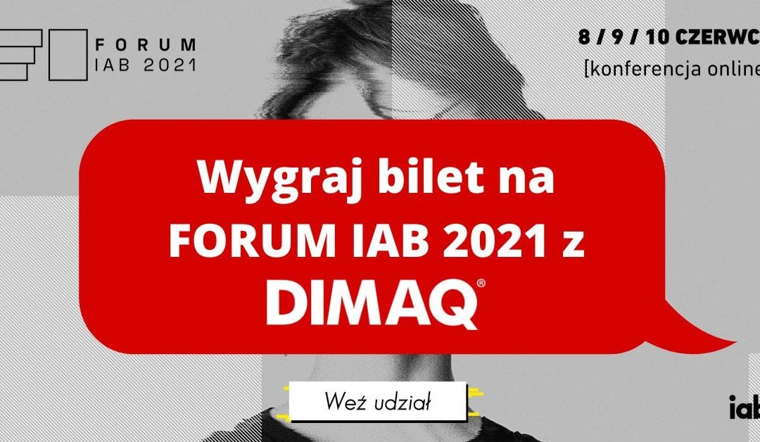 Wygraj bilet na FORUM IAB 2021 z DIMAQ!