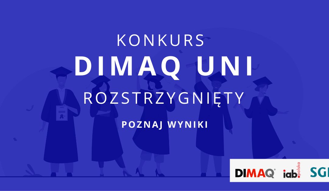 Znamy wyniki X. edycji DIMAQ UNI!