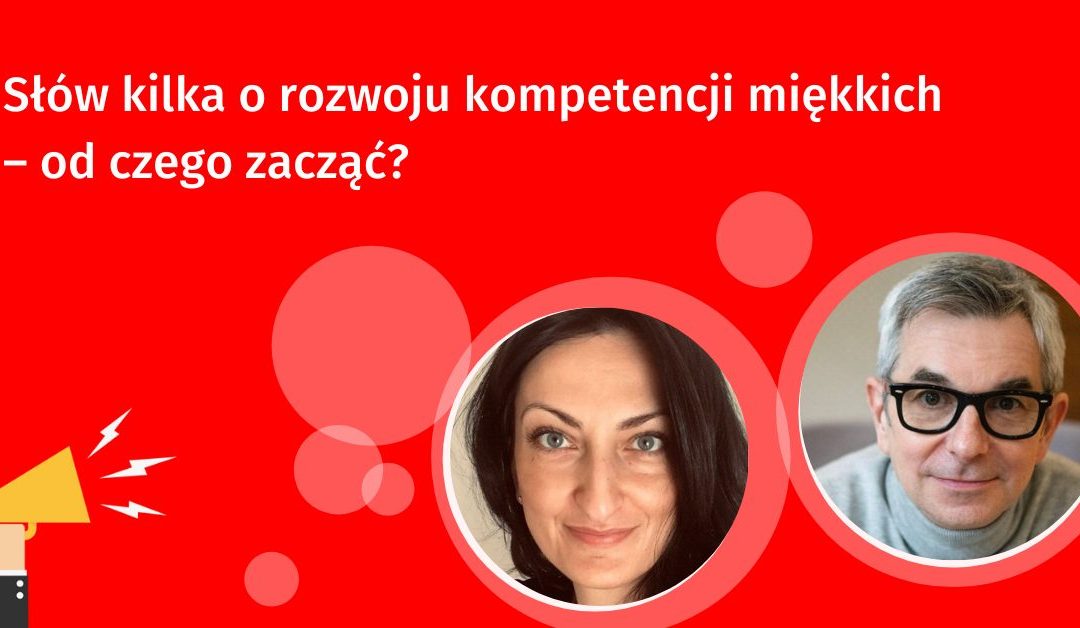 Słów kilka o rozwoju kompetencji miękkich – od czego zacząć? – artykuł prelegentów DIMAQ Voice Online #25.