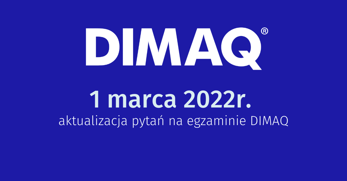Aktualizacja pytań na egzaminie DIMAQ.