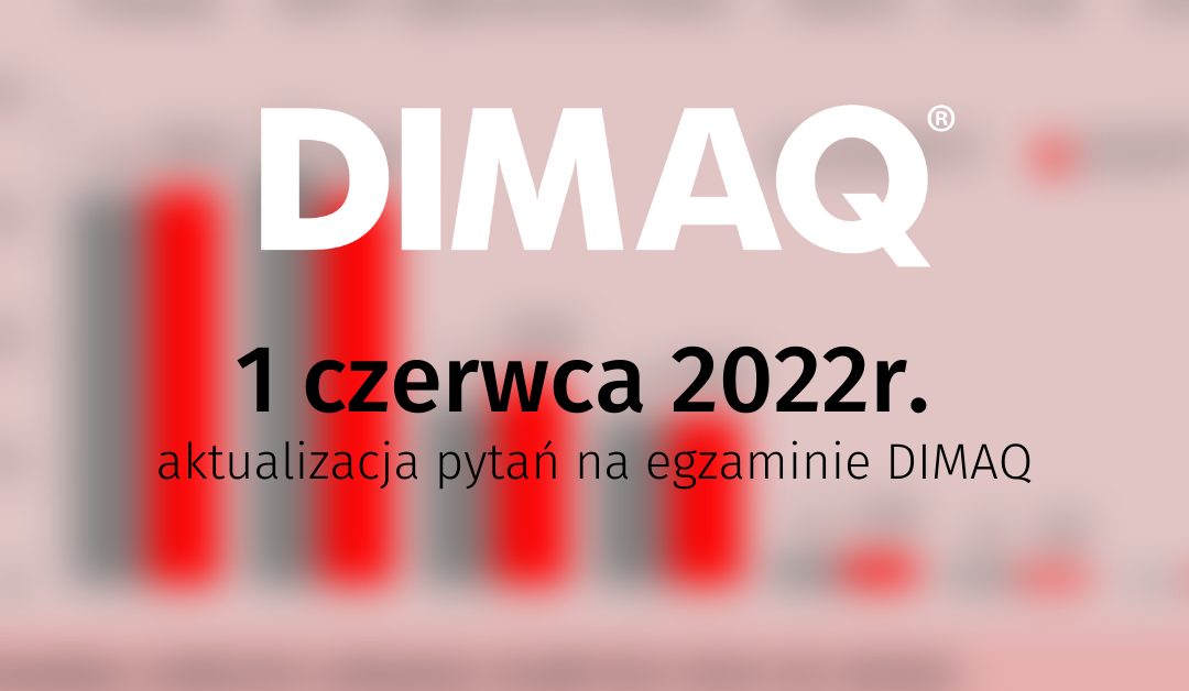 Aktualizacja pytań na egzaminie DIMAQ.