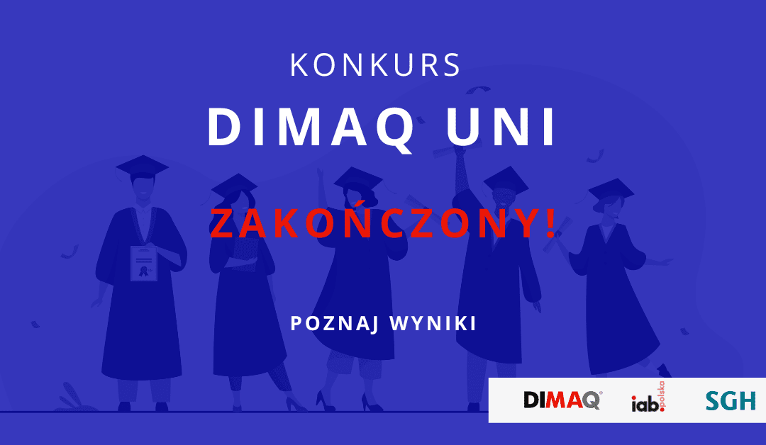 Znamy wyniki XI edycji DIMAQ UNI!