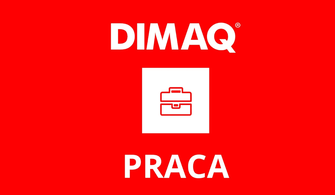 Oferty pracy, w których certyfikat DIMAQ jest dodatkowym atutem podczas rekrutacji!