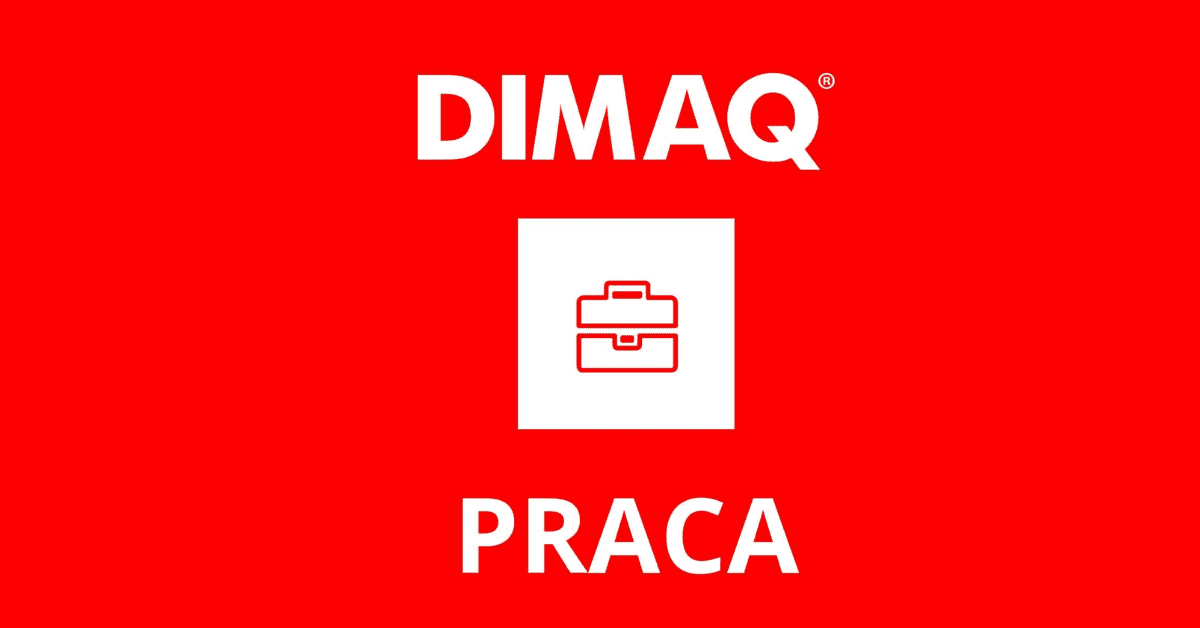 Oferty pracy, w których certyfikat DIMAQ jest dodatkowym atutem podczas rekrutacji!