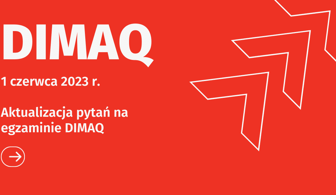 Aktualizacja pytań na egzaminie DIMAQ.