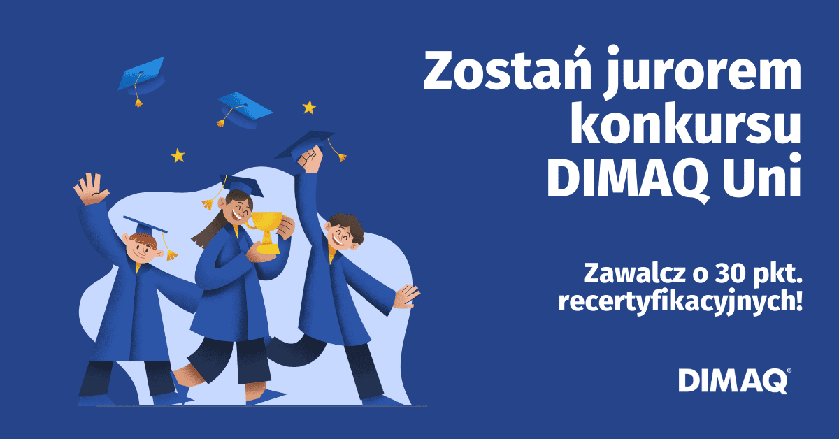 Zostań jurorem konkursu DIMAQ Uni i zdobądź aż 30 punktów recertyfikacyjnych!