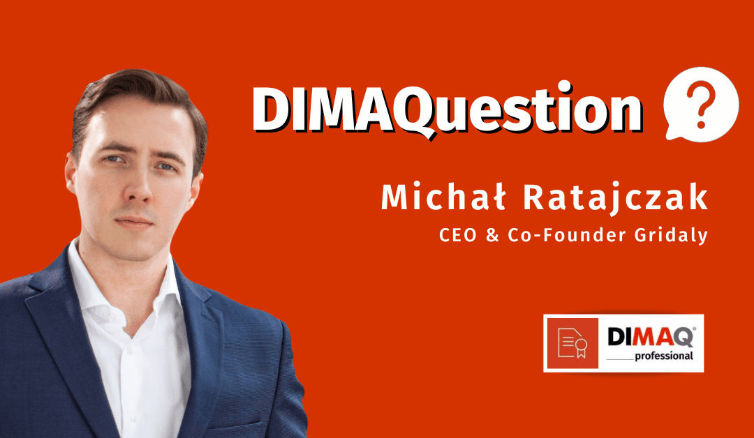 Myślę, że każdy CEO startupu powinien zdobyć się na zdanie certyfikacji DIMAQ. Ba, rzucam wyzwanie, wszystkim właścicielom firm!