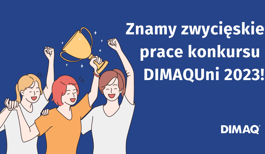 Znamy zwycięzców 12. edycji konkursu DIMAQ Uni.