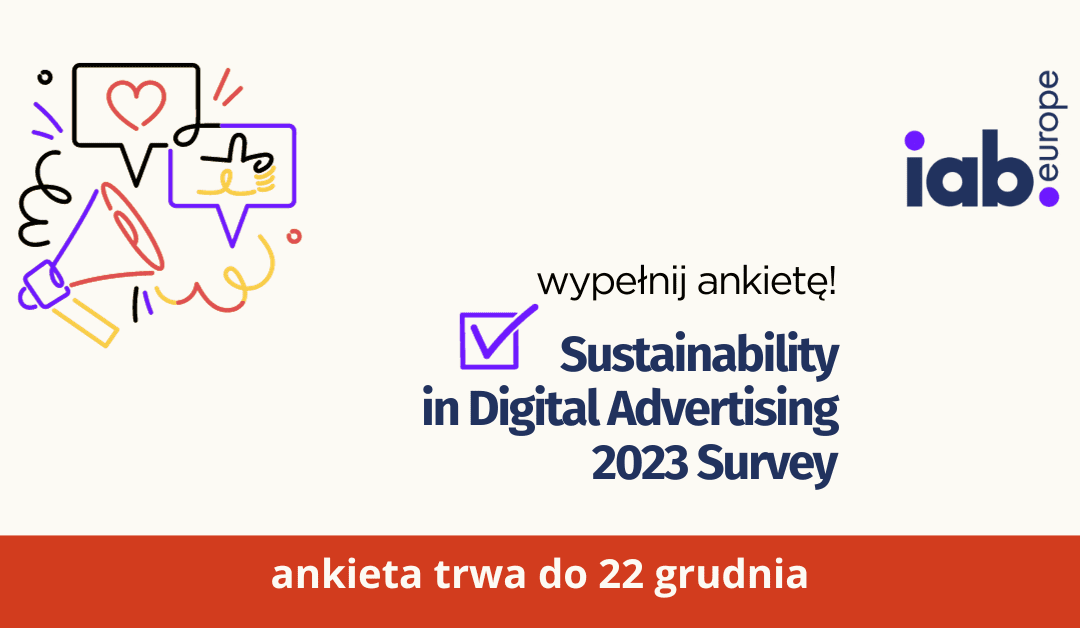 Wypełnij ankietę i pomóż ocenić działania dotyczące zrównoważonych praktyk reklamy cyfrowej.