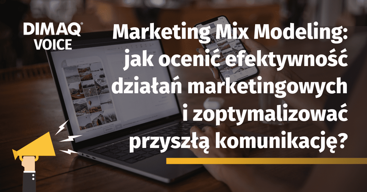 Marketing Mix Modeling: jak ocenić efektywność działań marketingowych i zoptymalizować przyszłą komunikację?