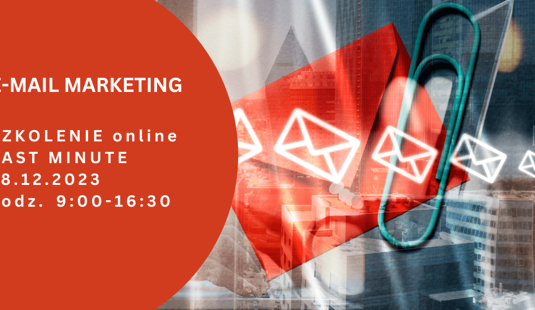 Wybierz się na szkolenie jeszcze w tym roku. Ostatnie miejsca na E-mail marketing.