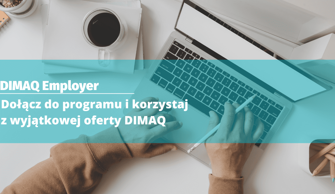 Odkryj Potencjał Twojej Firmy z DIMAQ Employer!