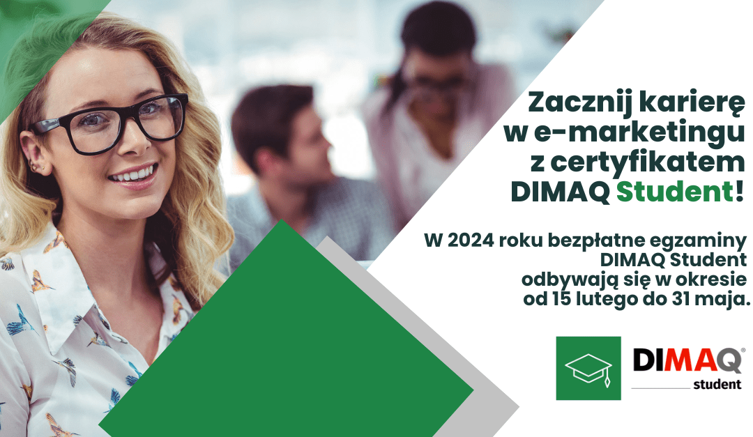Czy interesuje cię kariera w e-marketingu? DIMAQ Student jest dla Ciebie.
