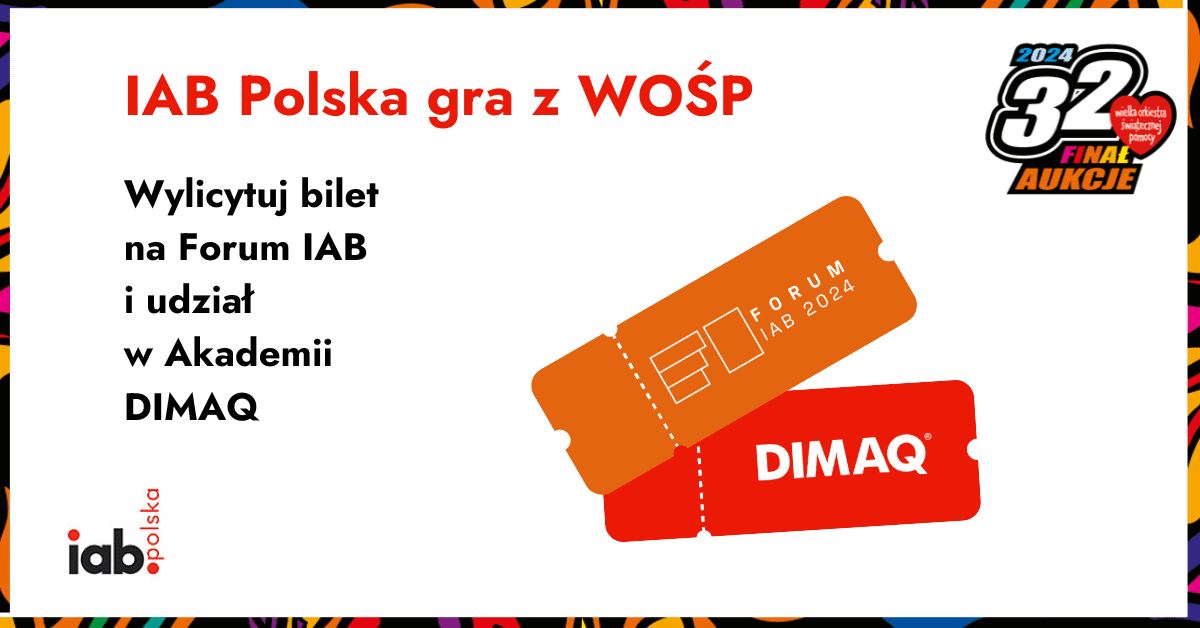 IAB Polska gra z WOŚP. Licytuj bilet na Forum IAB 2024 lub udział w Akademii DIMAQ Professional.
