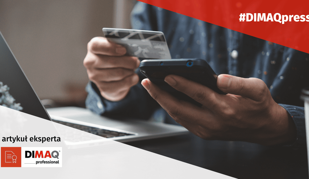 Płatności w e-commerce – jak ważną rolę pełnią w sprzedaży online – artykuł posiadacza certyfikatu DIMAQ.
