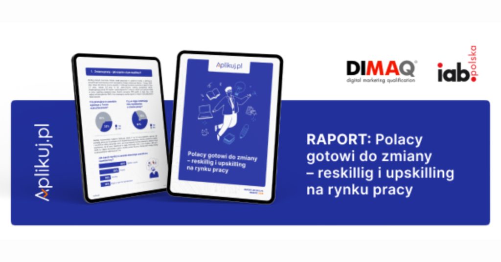 IAB Polska i DIMAQ zostali patronami honorowymi najnowszego raportu Aplikuj.pl o upskillingu i reskillingu.