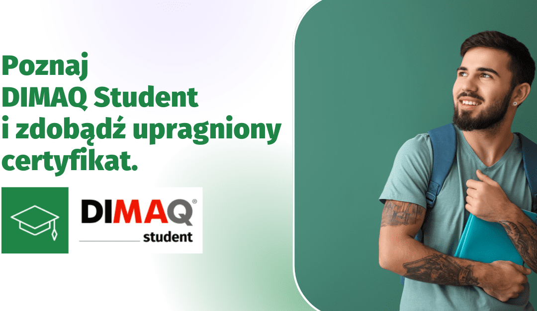 Poznaj DIMAQ Student i zdobądź upragniony certyfikat.