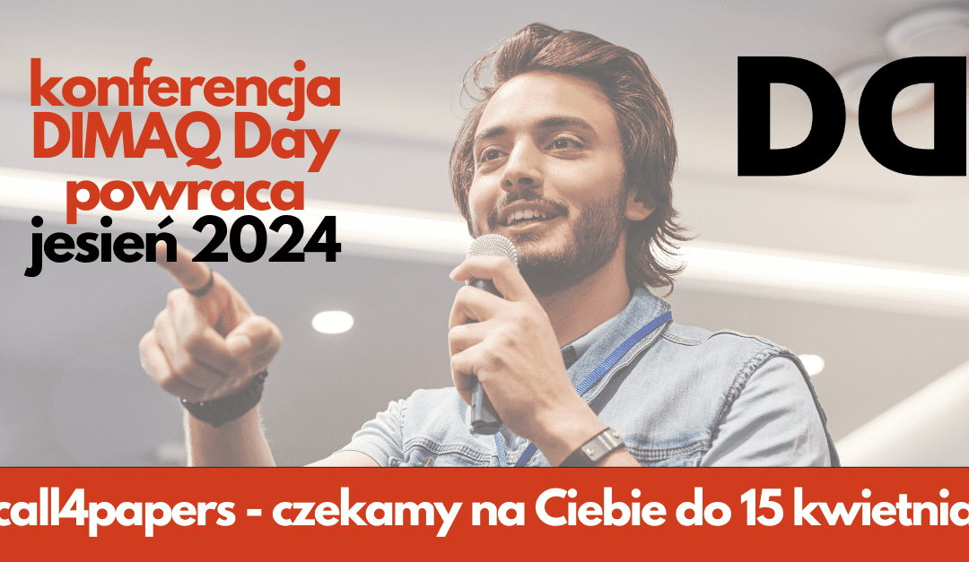 Konferencja DIMAQ Day powraca. Otwieramy – CALL FOR PAPERS.