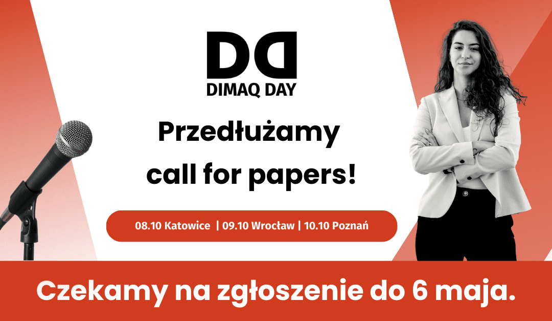 Call for papers: zostań prelegentem DIMAQ Day 2024.  Przedłużamy termin zgłoszeń do 6 maja!