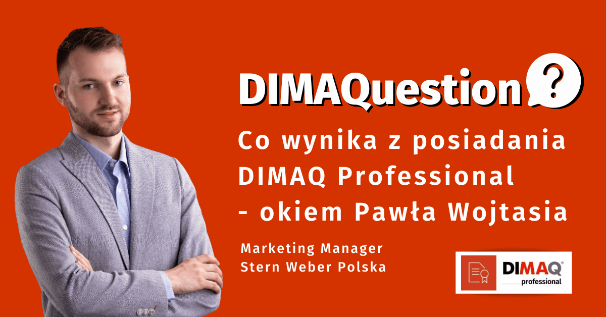 Co wynika z posiadania dyplomu DIMAQ Professional – okiem Pawła Wojtasia, posiadacza certyfikatu DIMAQ.