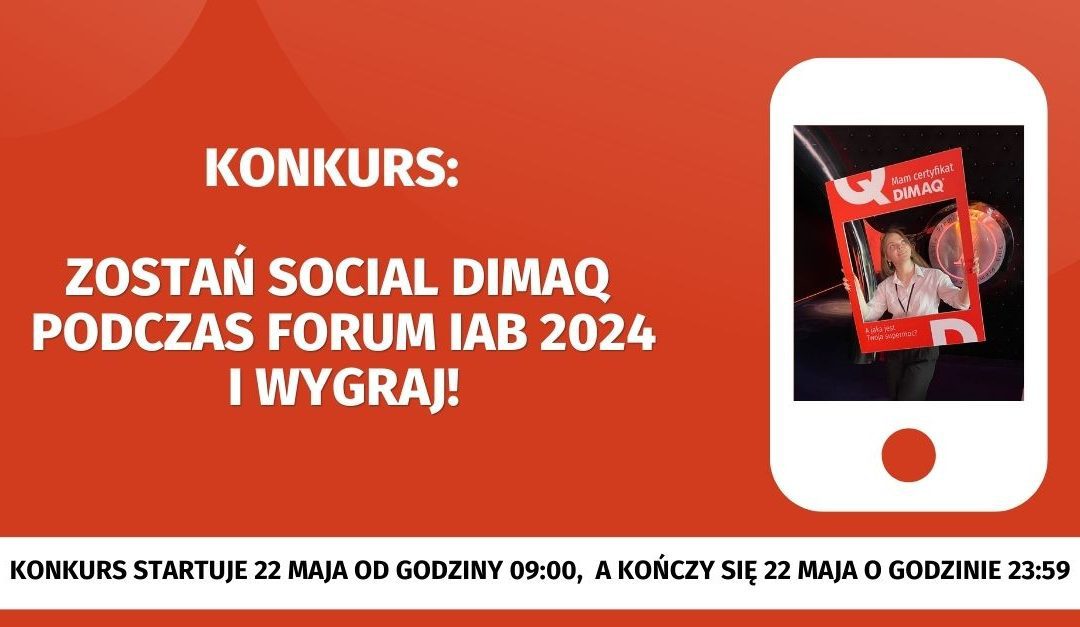 Zostań #SocialDIMAQ podczas FORUM IAB 2024 i zawalcz o udział w Akademii DIMAQ Professional.