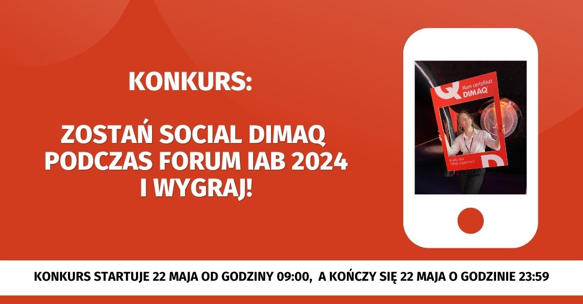 Zostań #SocialDIMAQ podczas FORUM IAB 2024 i zawalcz o udział w Akademii DIMAQ Professional.