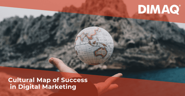 Cultural Map of Success in Digital Marketing – article written by an expert DIMAQ certificate holder.