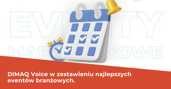 DIMAQ Voice w zestawieniu najlepszych eventów branżowych.