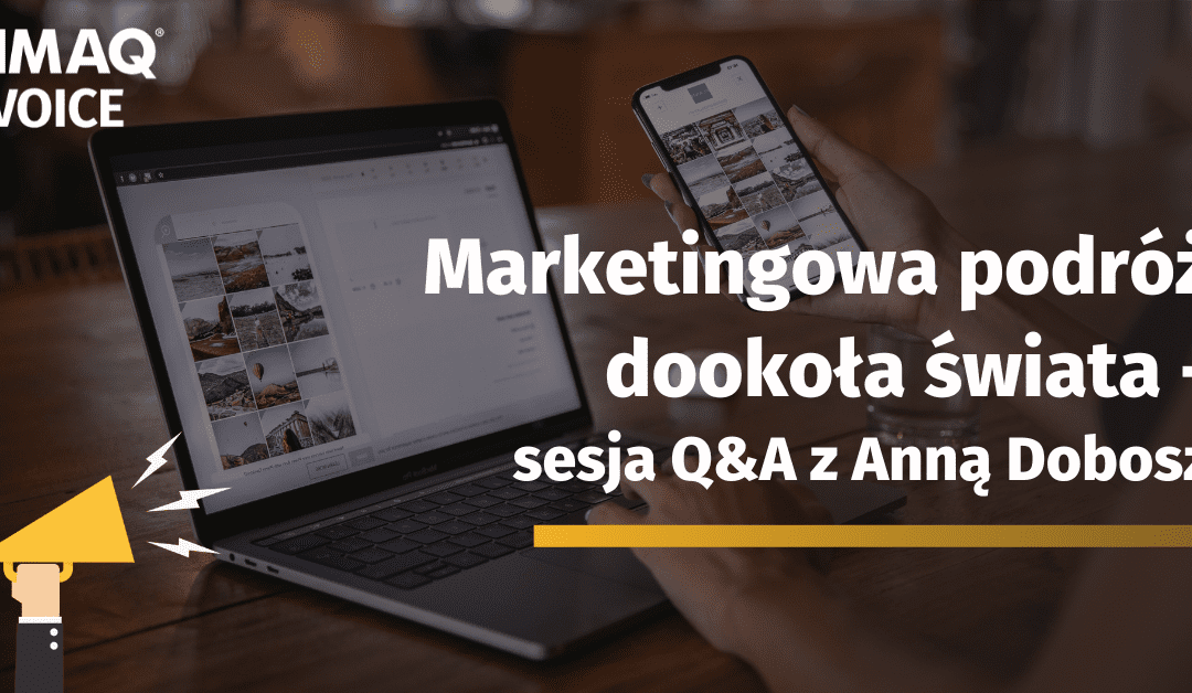 Sesja Q&A z Anną Dobosz, prelegentką 51 edycji DIMAQ Voice.