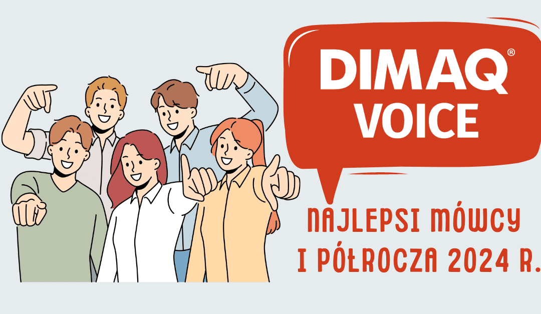 Poznaj najlepszych mówców DIMAQ Voice pierwszego półrocza 2024 roku.