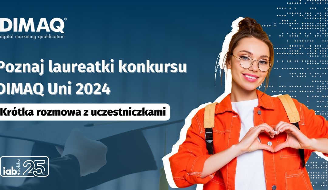 Poznaj laureatki konkursu – wywiad z uczestniczkami 13. edycji DIMAQ Uni