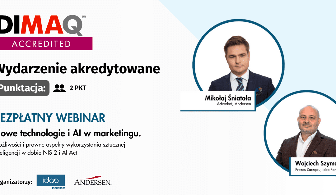 Akredytacja DIMAQ: Nowe technologie i AI w marketingu. Możliwości i prawne aspekty wykorzystania sztucznej inteligencji w dobie NIS 2 i AI Act – zapraszamy na bezpłatny webinar