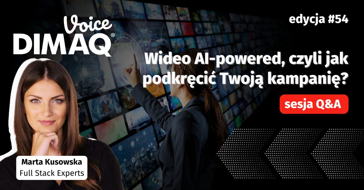 Sesja Q&A z Martą Kusowską – prelegentką 54. edycji DIMAQ Voice