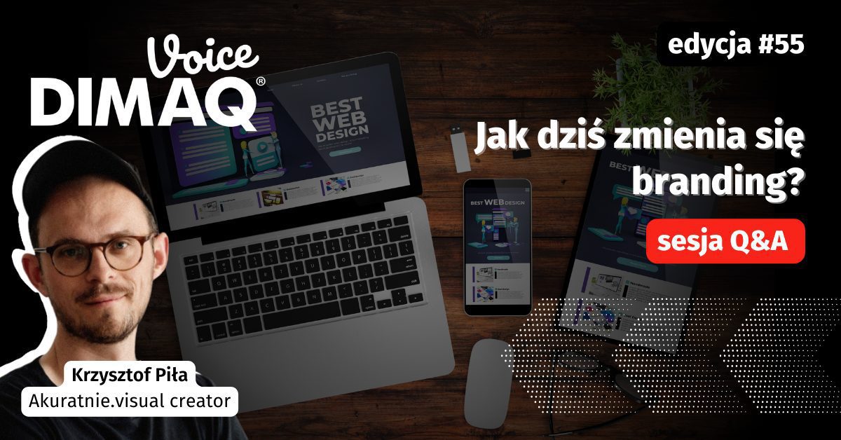 Sesja Q&A z Krzysztofem Piłą – prelegentem 55. edycji DIMAQ Voice