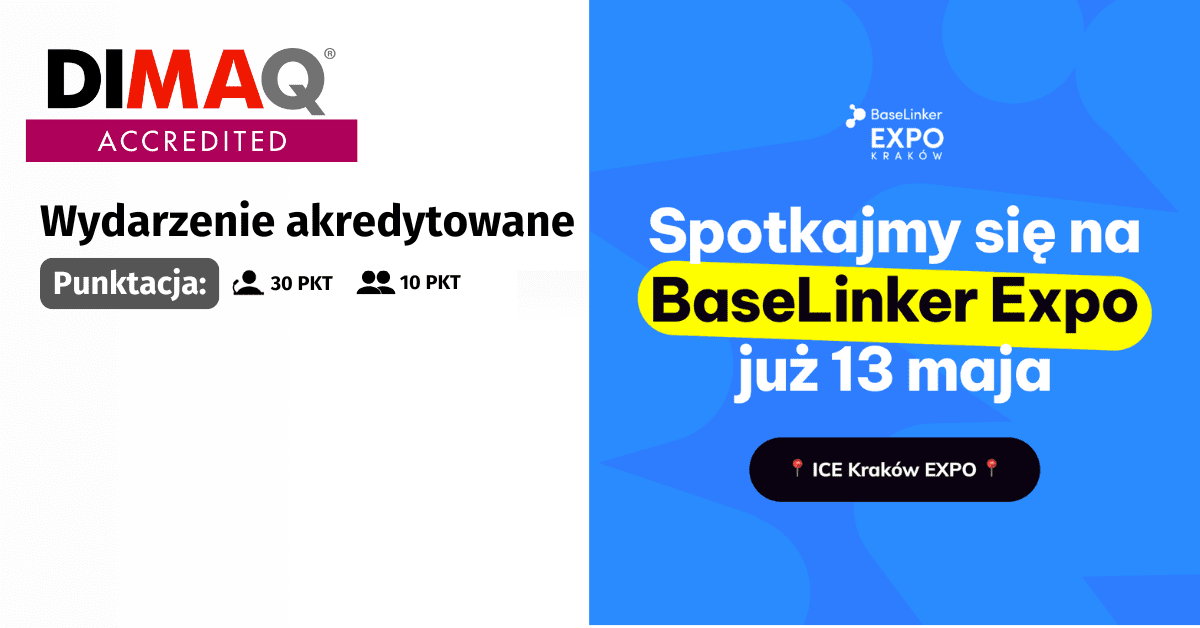 Wznieś swój e-commerce na wyższy poziom, czyli trzecia edycja BaseLinker EXPO już w maju w Krakowie – z akredytacją DIMAQ