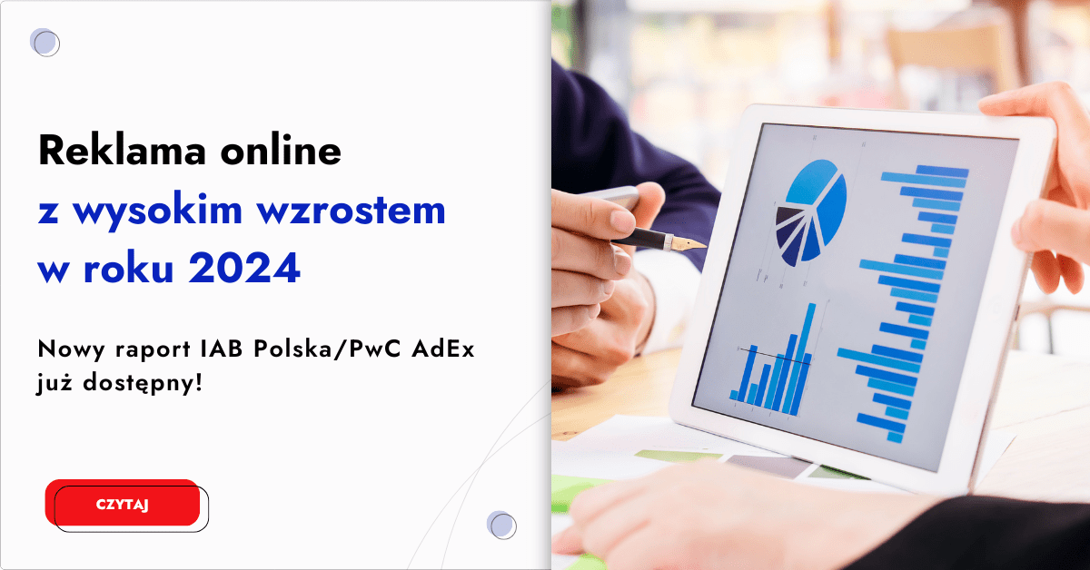 Reklama online z wysokim wzrostem w roku 2024 (IAB Polska/PwC AdEx)