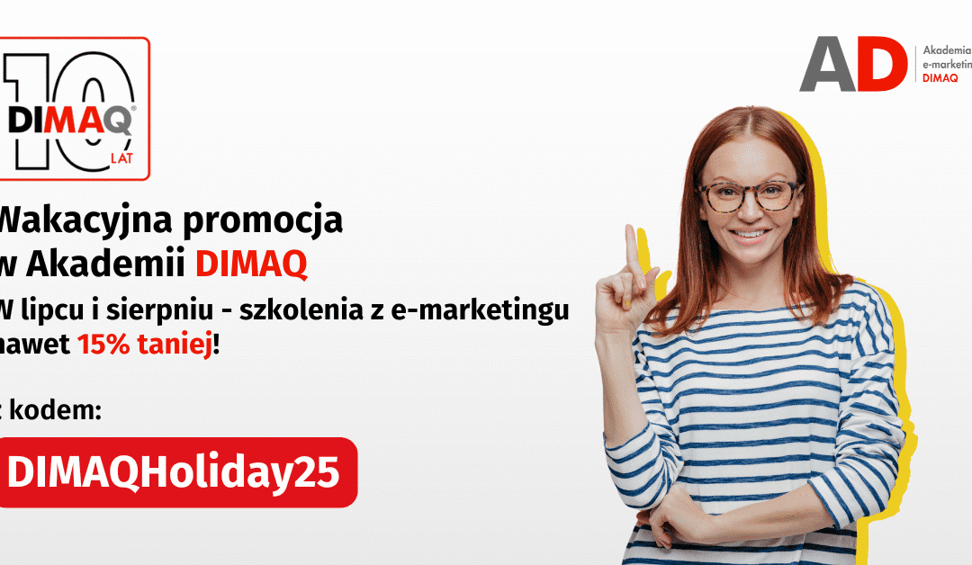 Letnia promocja w Akademii DIMAQ – nawet – 15% na szkolenia z marketingu cyfrowego!