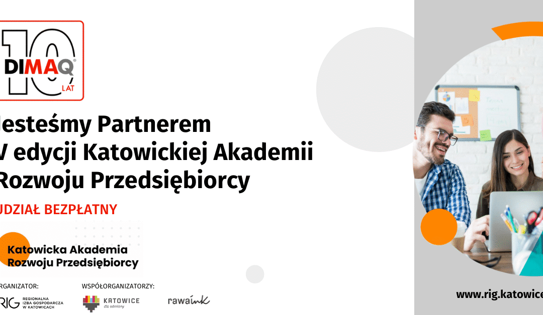 Katowicka Akademia Rozwoju Przedsiębiorcy pod Patronatem DIMAQ – sprawdź, czy możesz wziąć udział w bezpłatnych szkoleniach!