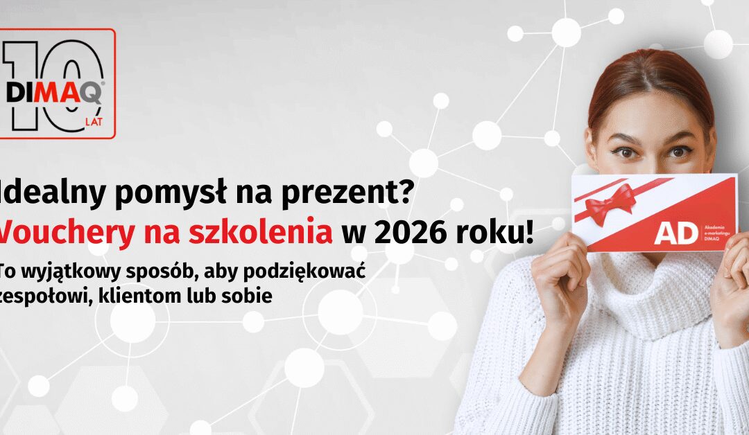 Wykorzystaj budżet, aby pracował dla Ciebie także w przyszłym roku! Zamień go na voucher w Akademii DIMAQ!