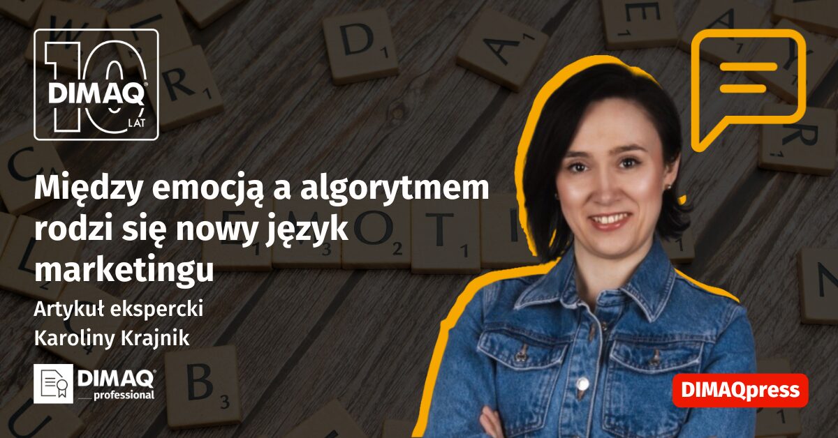 Między emocją a algorytmem rodzi się nowy język marketingu. Design Thinking i AI razem uczą marki słuchać – mądrzej, szybciej i bardziej po ludzku – Karoliny Krajnik